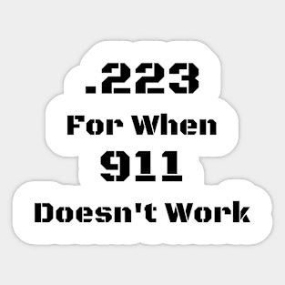 .223 for when 911 doesn't work Sticker